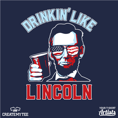 Drinkin Like Lincoln, Lincoln, Drinking, Solo, America, USA, Alcohol, Amazon