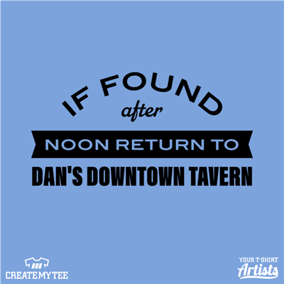 If found before noon return to Dan's Downtown Tavern