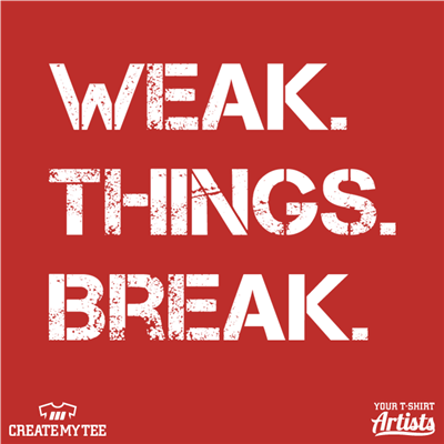Weak Things Break