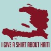I GIVE A SHIRT ABOUT HAITI