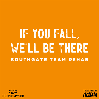 Team Rehab Fall Vibes If You Fall, We'll Be There Back